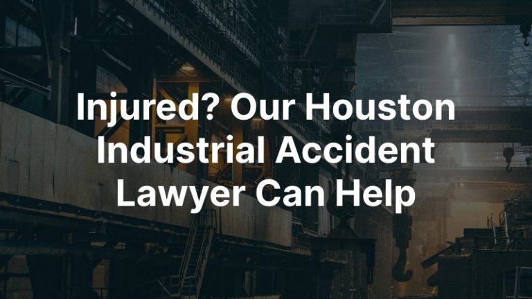 Houston Industrial Accident Attorney