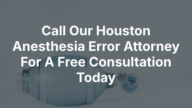 Call Our Houston Anesthesia Error Attorney For A Free Consultation Today