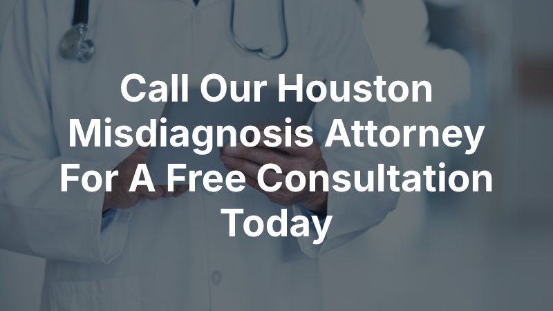 Call Our Houston Misdiagnosis Attorney For A Free Consultation Today