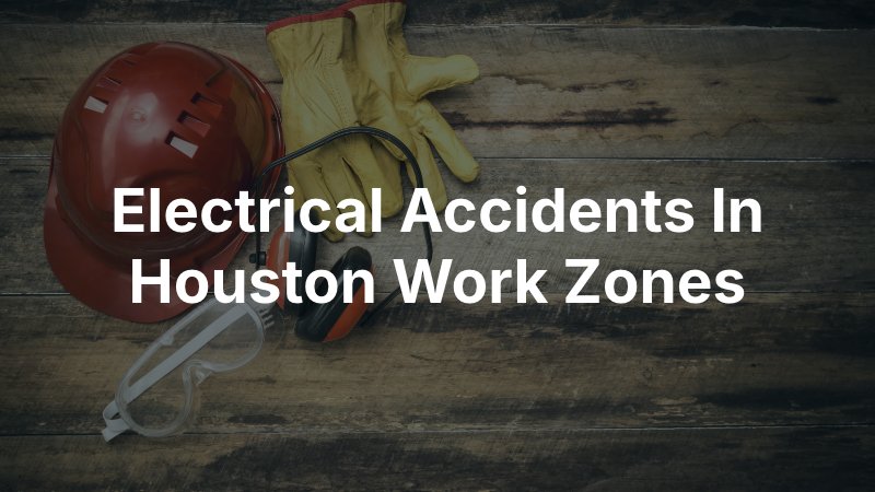 Electrical accidents in Houston